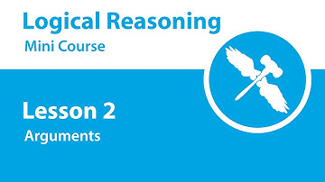 Logical Reasoning Mini Course - Lesson 2 - Arguments
