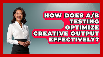 How Does A/B Testing Optimize Creative Output Effectively? - Directing Creative Success