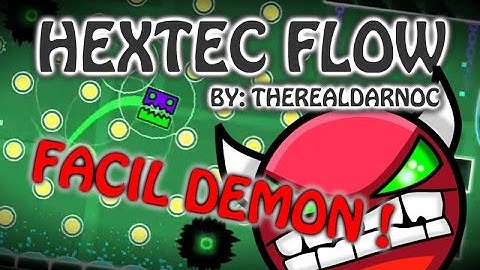 DEMON FACIL !!! HEXTEC FLOW BY: THEREALDARNOC /GEOMETRY DASH/ ST15