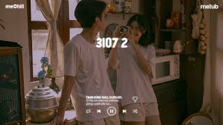 Nhạc Chill Buồn - 3107 2 - Chỉ Cần Ai Đó Cạnh Bên Dừng Lại - Playlist Lofi CaoTri Mix Chill
