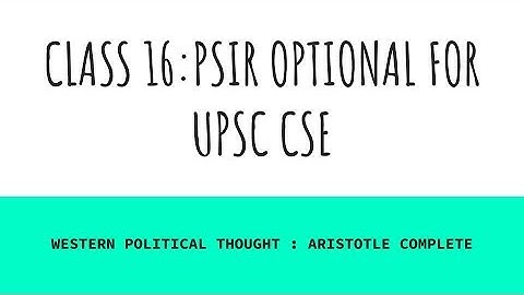 PSIR OPTIONAL (CLASS 16) | POLITICAL SCIENCE AND INTERNATIONAL RELATIONS for UPSC (CSE) | PSIR CLUB