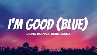 David Guetta & Bebe Rexha - I'M GOOD (Blue) [Lyrics]