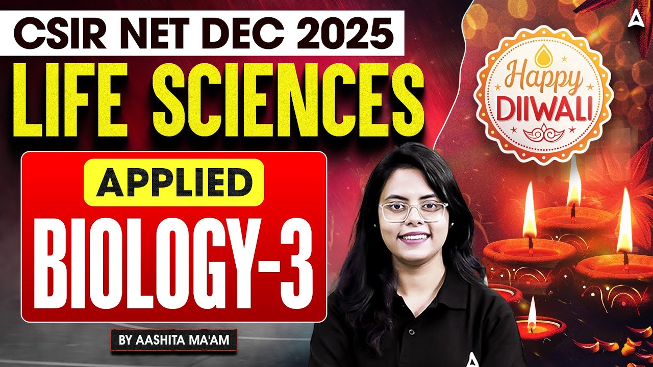 CSIR NET DEC 2025 | LIFE SCIENCES APPLIED BIOLOGY– 3 BY AASHITA MA'AM