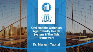 First Segment - Oral Health: Within an Age-friendly Health System & The 4Ms Framework - Dr. Tabrizi
