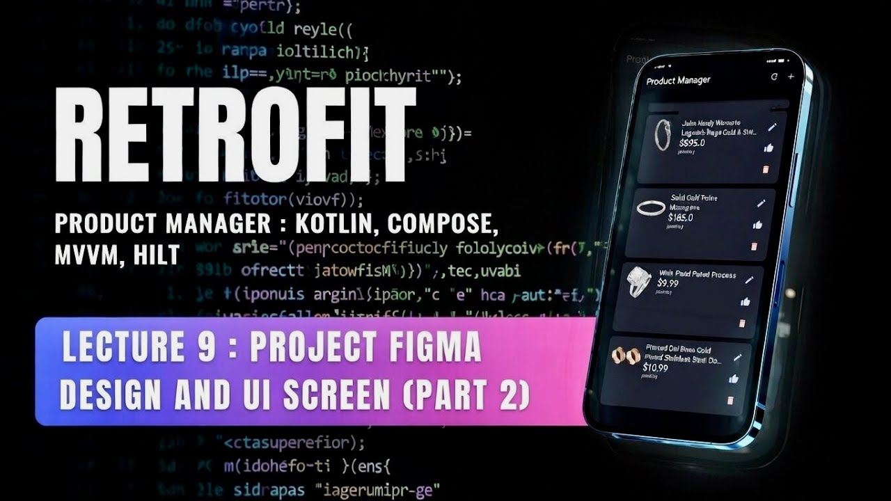 Retrofit +: Jetpack Compose :  Building UI from Figma Design - Lecture 9