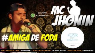 MC JHONIN - AMIGA DE FODA