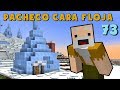 Pacheco Cara Floja 73 | COMO HACER UNA CASA DE HIELO