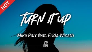 Mike Parr feat. Frida Winsth - Turn It Up [Lyrics / HD]