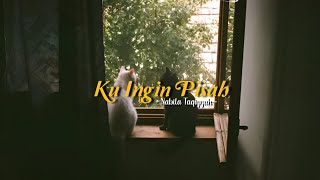 Ku Ingin Pisah - Nabila Taqiyyah (speed up + lyrics) | TikTok Version