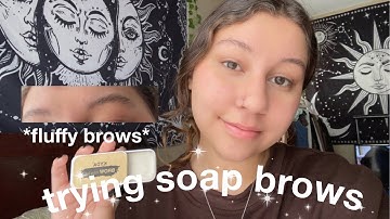 trying soap brows for the first time!