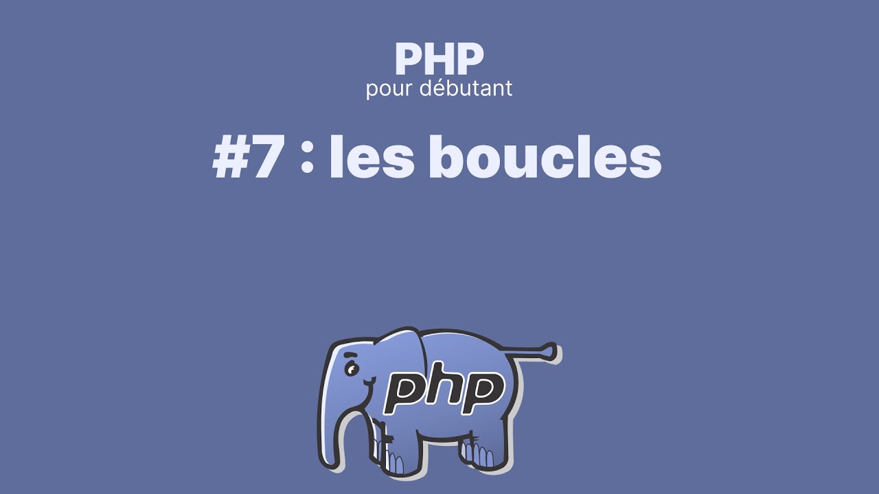 #7 PHP pour débutant : les boucles - YouTube