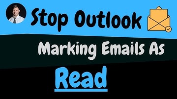Stop Emails In Outlook Being Marked As Read