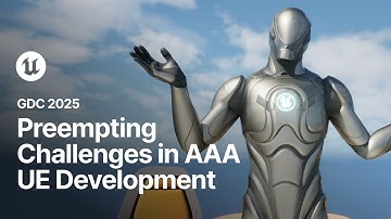 Preempting Challenges in AAA Unreal Engine Development | GDC 2025