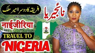 Travel To Nigeria | Full History And Documentary About Nigeria In Urdu & Hindi | نائجیریا کی سیر