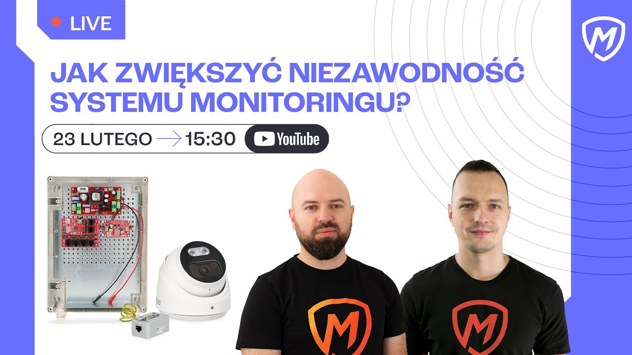 Jak zwiększyć niezawodność systemu monitoringu? Montersi LIVE