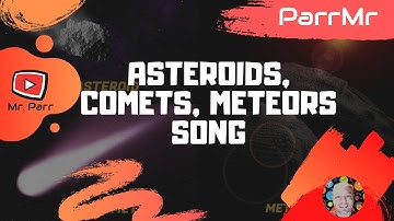 Asteroids, Comets, Meteors Song