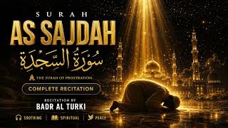 The Surah the Prophet ﷺ Never Missed Every Single Night | Surah As Sajdah | Badr Al Turki | 4K