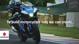 Suzuki Motorcycle | To build motorcycles only we can create | Suzuki