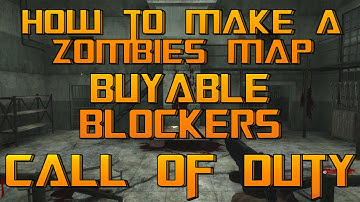 How To Make A Custom Zombies Map 2016 : Adding Buyable Blockers