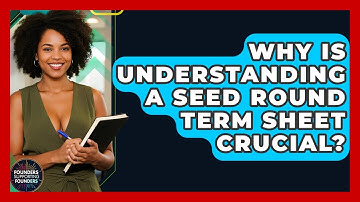 Why Is Understanding A Seed Round Term Sheet Crucial? - Founders Supporting Founders