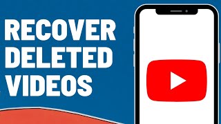 How to Recover Deleted Videos on YouTube in 2023