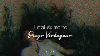 Diego Verdaguer // El Mal Es Mortal [Letra]