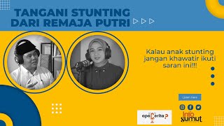 Cegah Stunting Dari Remaja Putri - Apa Cerita Podcast