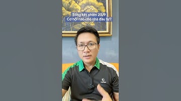 Tổng kết phiên 23/9. Cơ hội nào cho nhà đầu tư? #giảimãchứngkhoán