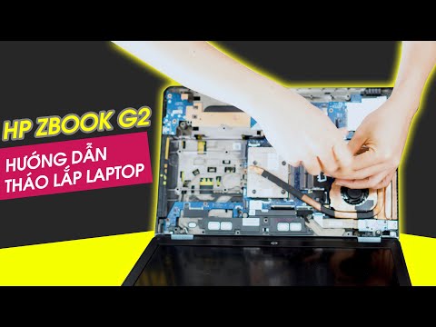 Hướng dẫn tự tháo máy HP Zbook 15 g1/g2 để vệ sinh, nâng cấp linh kiện tại nhà.