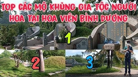 Top mộ khủng gia tộc người hoa tại hoa viên bình dương | Mẹ cát tiên thử thách