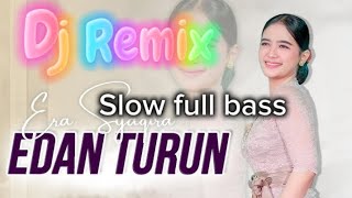 DJ REMIX SLOW FULL BASS EDAN TURUN | ERA SYAQIRA