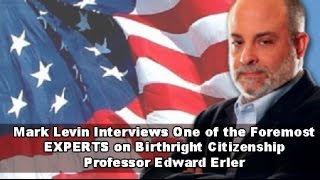 Mark Levin Interviews One of the Foremost EXPERTS on Birthright Citizenship