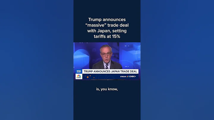 Trump announces 'massive' trade deal with Japan, setting tariffs at 15%