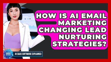 How Is AI Email Marketing Changing Lead Nurturing Strategies? | AI SaaS Software Explained News