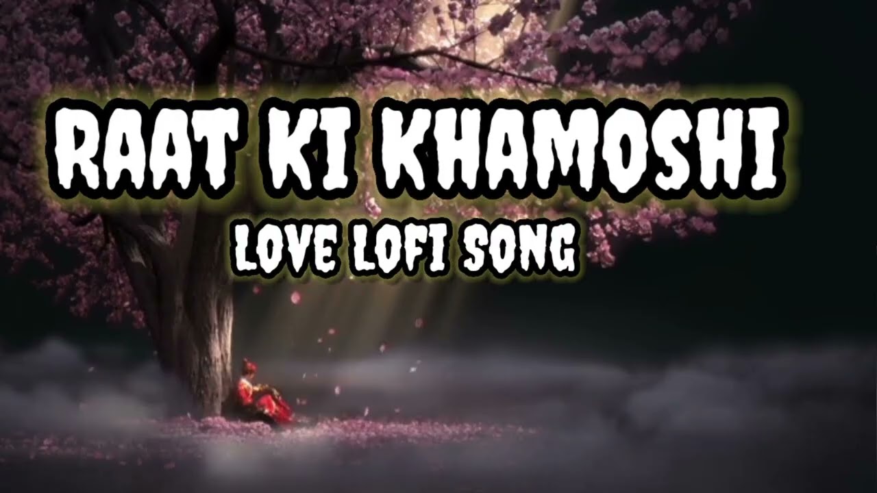 Raat ki khamoshi | #lofi#lofisong#lofihiphop#lofimusic#lofibeats#lofivibes#lofiremix#lofiindia#love 