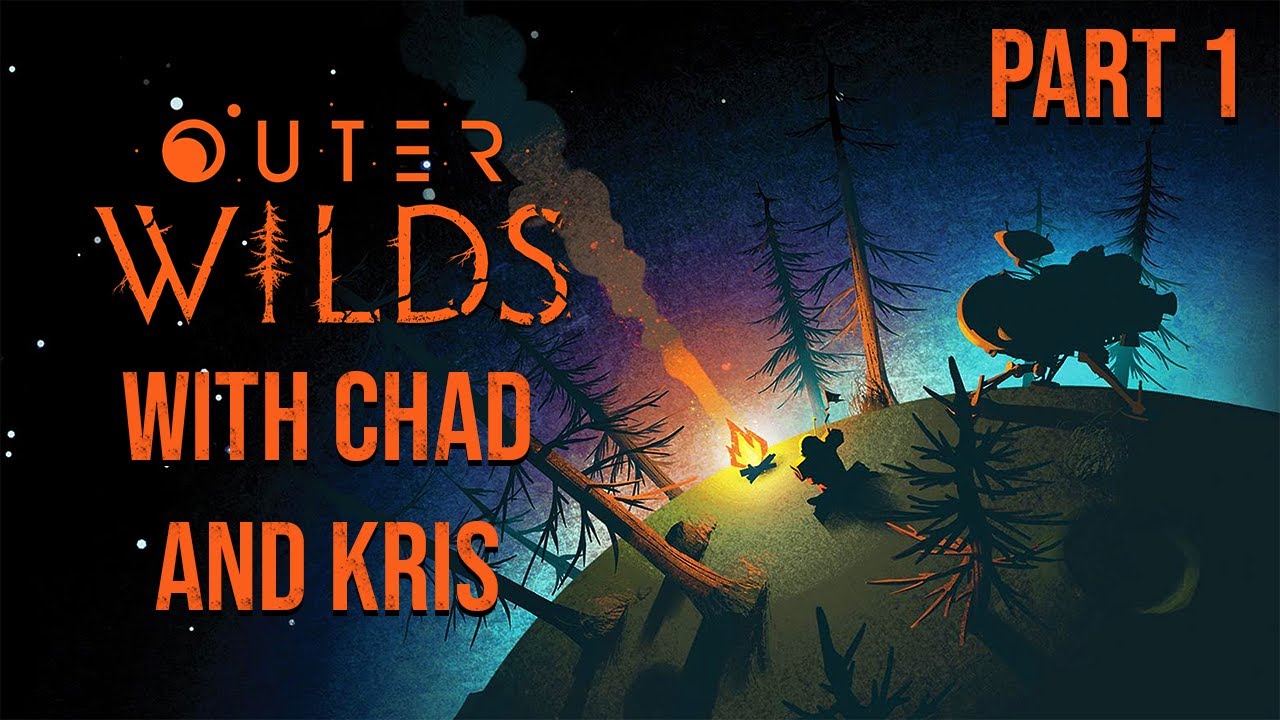 Outer Wilds With Chad and Kris | Part 1