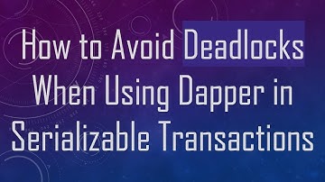 How to Avoid Deadlocks When Using Dapper in Serializable Transactions