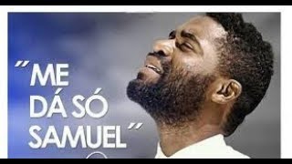 Me Dá Só Samuel.|Nsimba Reoboth|