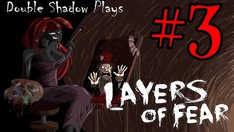 Double Shadow Plays Layers of Fear #3- The Past is Stirring