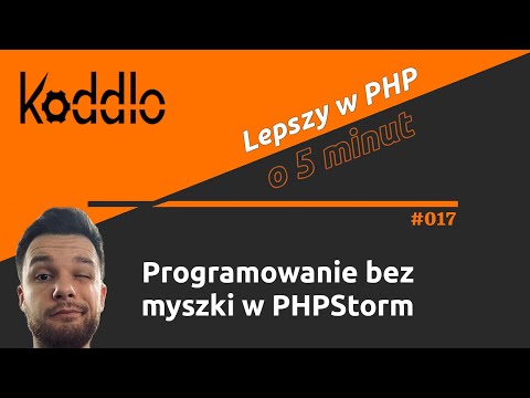 Programowanie bez myszki w PHPStorm - Lepszy w PHP o 5 minut #017