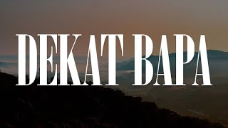 Dekat Bapa, Selalu Bersyukur, Lebih Dalam Ku Menyembah (Lirik) - Marsya Manopo, Shinta Rosari