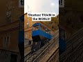🚞 Funicular - The Shortest TRAIN in the World? #shorts#train#railway