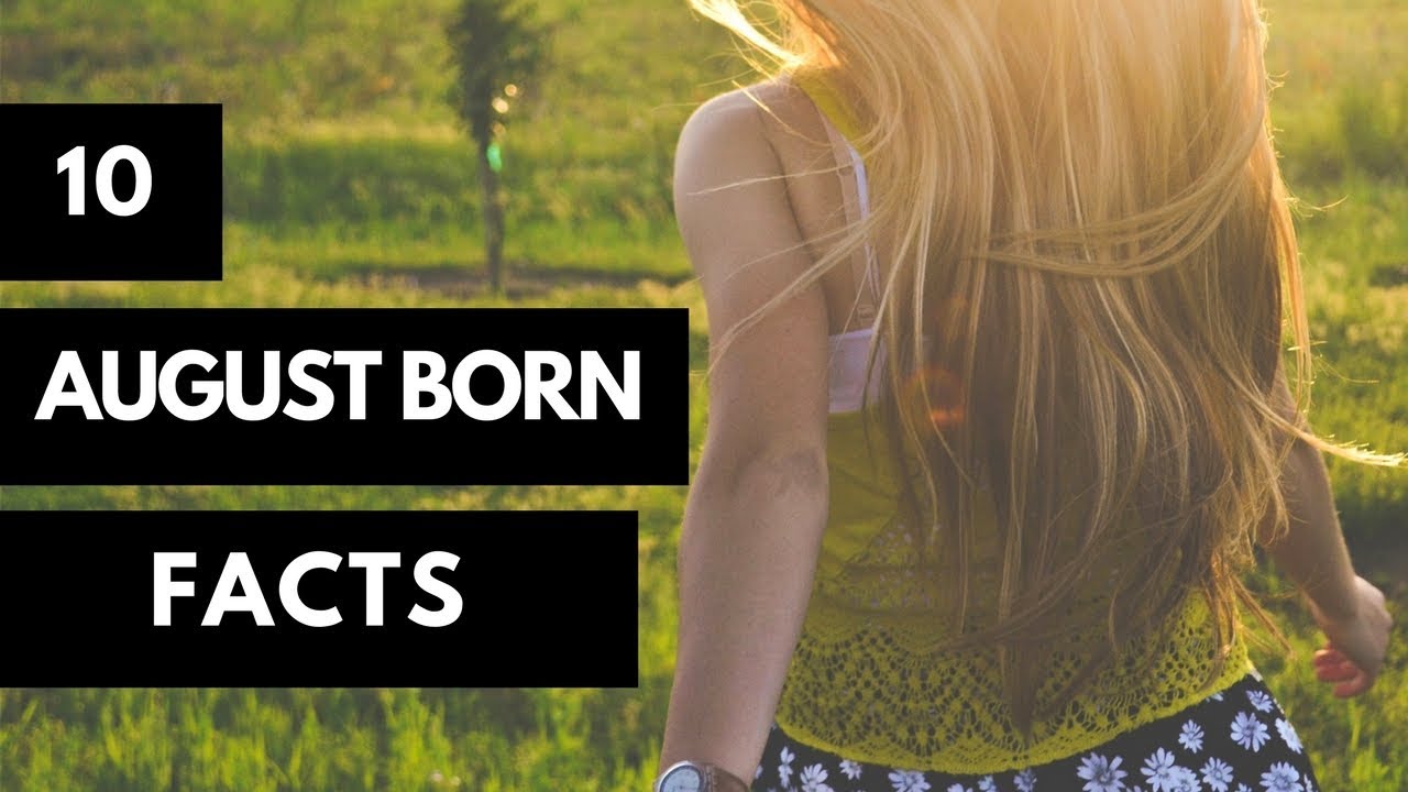 10 August Born Facts August Born Girls YouTube
