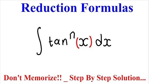 Determining The Reduction Formula For ∫tan^n x dx