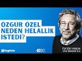 Can Dündar: ÖZGÜR ÖZEL NEDEN HELALLİK İSTEDİ?