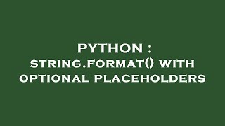 Famous PYTHON : string.format() with optional placeholders Wealth
