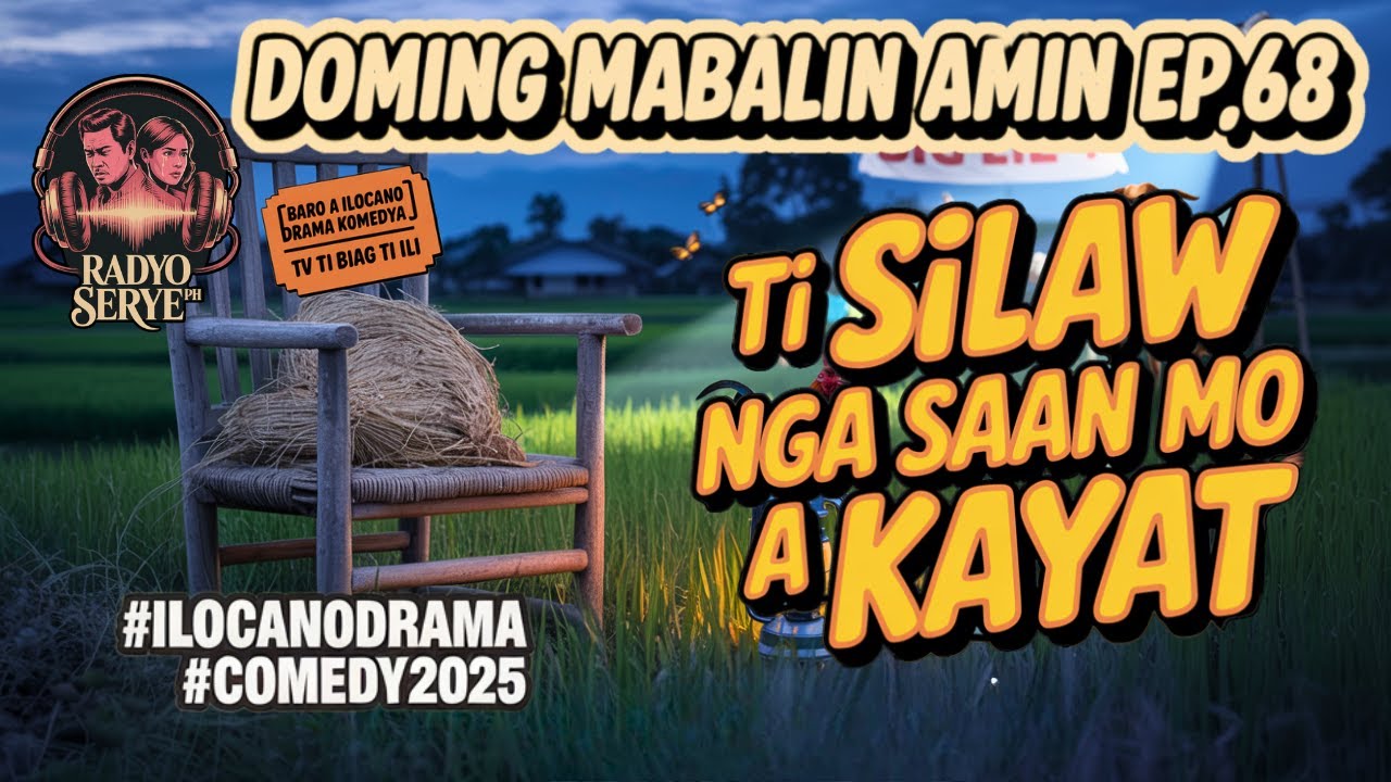 [Baro a Ilocano Drama Komedya] Ti Silaw Nga Saan Mo A Kayat – Doming Mabalin Amin Ep.68