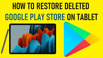 How to restore missing Google play store on a Samsung Tablet / Android tablet