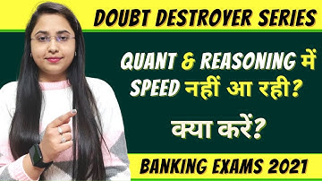 Not able to gain speed in Quant & Reasoning? What to do? || Doubt Destroyer Series || Smriti Sethi