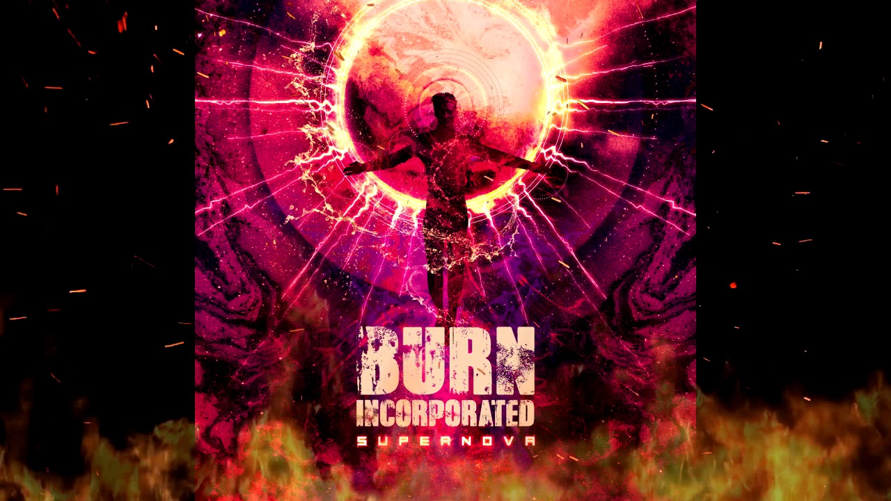 Watch Burn Incorporated - Supernova (Audio) on YouTube Watch Burn Incorporated - Supernova (Audio) on YouTube